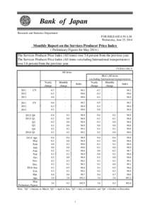 Bank of Japan Research and Statistics Department FOR RELEASE 8:50 A.M. Wednesday, June 25, 2014  Monthly Report on the Services Producer Price Index