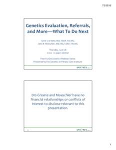 [removed]Genetics Evaluation, Referrals, and More—What To Do Next Carol L Greene, MD, FAAP, FACMG John B Moeschler, MD, MS, FAAP, FACMG