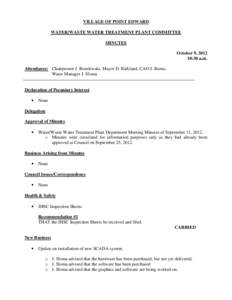 VILLAGE OF POINT EDWARD WATER/WASTE WATER TREATMENT PLANT COMMITTEE MINUTES October 9, [removed]:30 a.m. Attendance: Chairperson J. Romlewski, Mayor D. Kirkland, CAO J. Burns,