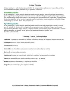 Critical Thinking Critical thinking is a habit of mind characterized by the comprehensive exploration of issues, ideas, artifacts, and events before accepting or formulating an opinion or conclusion. Lower level expectat