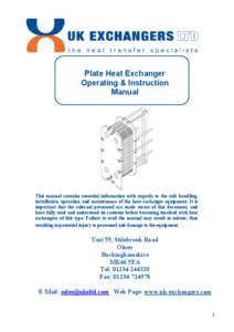 Plate Heat Exchanger Operating & Instruction Manual This manual contains essential information with regards to the safe handling, installation, operation and maintenance of the heat exchanger equipment. It is