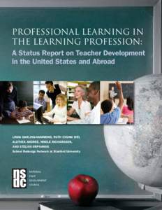 Professional Learning in the Learning Profession: A Status Report on Teacher Development in the United States and Abroad  LINDA DARLING-HAMMOND, RUTH CHUNG WEI,