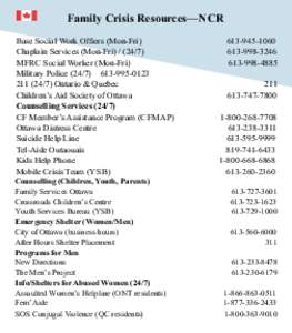 Family Crisis Resources—NCR Base Social Work Ofﬁers (Mon-Fri) Chaplain Services (Mon-Fri[removed]MFRC Social Worker (Mon-Fri) Military Police[removed][removed]Ontario & Quebec