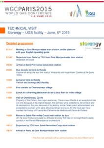 TECHNICAL VISIT Storengy – UGS facility – June, 6th 2015 Detailed programme 07:15*  Meeting at Gare Montparnasse train station, on the platform