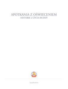 COPYRIGHT © SADDHALOKA, 2013  ELECTRONIC EDITION, 2014  DHAMMAPADA EXTRACTS © SANGHARAKSHITA, 2001   Copyright fo Polish Edition © Fundacja „Przyjaciele Buddyzmu”, 2015  