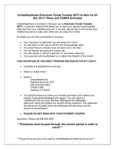 UnitedHealthcare Electronic Funds Transfer (EFT) Is Here for All GAPlans and COBRA Enrollees UnitedHealthcare is excited to introduce you to Electronic Funds Transfer (EFT). A payment method that allows you to ha