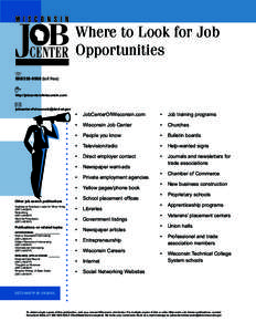 Where to Look for Job Opportunities[removed]toll free) http://jobcenterofwisconsin.com