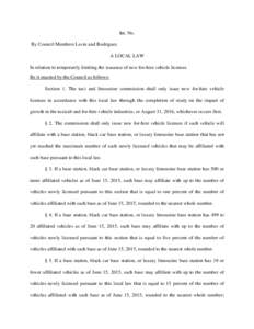 Int. No. By Council Members Levin and Rodriguez A LOCAL LAW In relation to temporarily limiting the issuance of new for-hire vehicle licenses Be it enacted by the Council as follows: Section 1. The taxi and limousine com