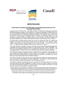 NEWS RELEASE Government of Canada and FCM support composting improvements for the Okanagan-Similkameen January 22, 2015, Penticton, BC – Dan Albas, Member of Parliament for Okanagan-Coquihalla, and Brad Woodside, presi