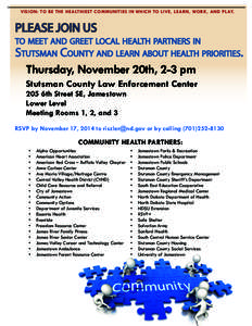 VISION: TO BE THE HEALTHIEST COMMUNITIES IN WHICH TO LIVE, LEARN, WORK, AND PLAY.  PLEASE JOIN US to meet and greet local health partners in Stutsman County and learn about health priorities.