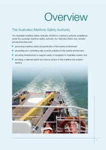 Overview The Australian Maritime Safety Authority The Australian Maritime Safety Authority (AMSA) is a statutory authority established under the Australian Maritime Safety Authority Act[removed]the AMSA Act). AMSA’s prin