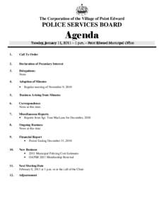 The Corporation of the Village of Point Edward  POLICE SERVICES BOARD Agenda Tuesday, January 11, 2011 – 1 p.m. – Point Edward Municipal Office