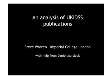 An analysis of UKIDSS publications Steve Warren Imperial College London with help from Daniel Mortlock
