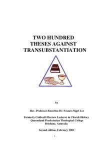 TWO HUNDRED THESES AGAINST TRANSUBSTANTIATION by Rev. Professor-Emeritus Dr. Francis Nigel Lee