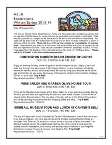 Adult Excursions Winter/Spring[removed]City of Temple City The City of Temple City’s Department of Parks and Recreation has planned excursions that are open to all adults; however, senior citizens are particularly enco
