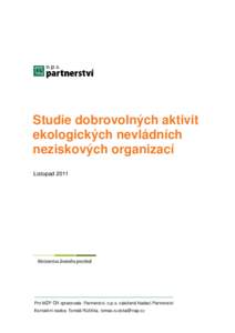 Studie dobrovolných aktivit ekologických nevládních neziskových organizací Listopad[removed]Pro MŽP ČR zpracovala: Partnerství, o.p.s. založená Nadací Partnerství