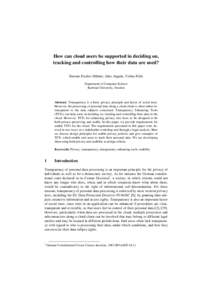 How can cloud users be supported in deciding on, tracking and controlling how their data are used? Simone Fischer-Hübner, Julio Angulo, Tobias Pulls Department of Computer Science Karlstad University, Sweden