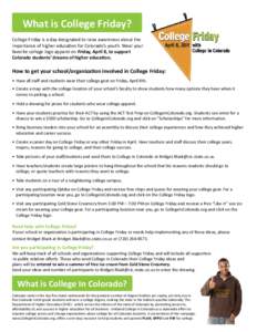 What is College Friday? College Friday is a day designated to raise awareness about the importance of higher education for Colorado’s youth. Wear your favorite college logo apparel on Friday, April 8, to support Colora