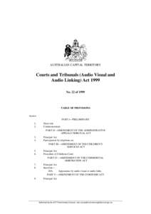 AUSTRALIAN CAPITAL TERRITORY  Courts and Tribunals (Audio Visual and Audio Linking) Act 1999 No. 22 of 1999