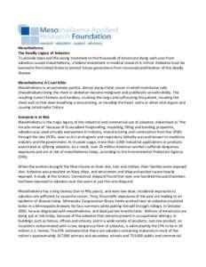   Mesothelioma:  The Deadly Legacy of Asbestos  To provide hope and life‐saving treatment to the thousands of Americans dying each year from  asbestos‐caused mesothelioma, a federal investme