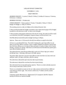 ASHLAND BUDGET COMMITTEE NOVEMBER 17, 2011 DRAFT MINUTES MEMBERS PRESENT: C. Austin, D. Ruell, S. Felton, D. Golden, M. Scarano, F. Newton, M. Brown, S. Coleman MEMBERS EXCUSED: I. Heidenreich