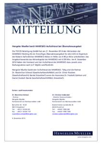 Hengeler Mueller berät HAWESKO-Aufsichtsrat bei Übernahmeangebot Die TOCOS Beteiligung GmbH hat am 21. November 2014 den Aktionären der HAWESKO Holding AG ein freiwilliges Übernahmeangebot für alle nicht im Eigentum