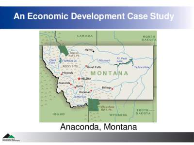 An Economic Development Case Study  Anaconda, Montana Situation During the summer of 1883, community leaders approved the Anaconda