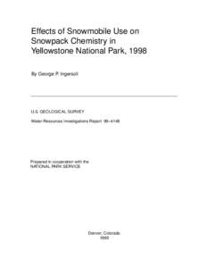 Effects of Snowmobile Use on Snowpack Chemistry in Yellowstone National Park, 1998 By George P. Ingersoll  U.S. GEOLOGICAL SURVEY