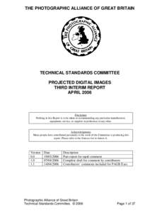 THE PHOTOGRAPHIC ALLIANCE OF GREAT BRITAIN  TECHNICAL STANDARDS COMMITTEE PROJECTED DIGITAL IMAGES THIRD INTERIM REPORT APRIL 2006
