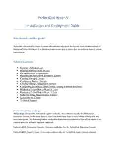 PerfectDisk Hyper-V Installation and Deployment Guide Who should read this guide? This guide is intended for Hyper-V server Administrators who want the fastest, most reliable method of deploying PerfectDisk Hyper-V to Wi
