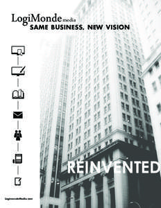 media  same business, new vision REINVENTED LogimondeMedia.com