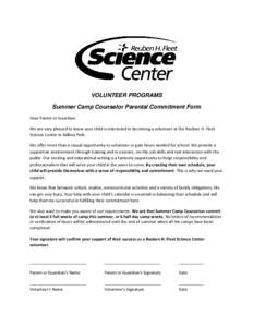 VOLUNTEER PROGRAMS Summer Camp Counselor Parental Commitment Form Dear Parent or Guardian: We are very pleased to know your child is interested in becoming a volunteer at the Reuben H. Fleet Science Center in Balboa Park