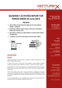QUARTERLY ACTIVITIES REPORT FOR PERIOD ENDED 30 June 2014 ASX Announcement ASX Code: VXR Released: 30 July 2014