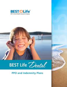 PPO and Indemnity Plans  B EST Life has been providing dental benefits to individuals, families and employers for more than 42 years with quality plans and