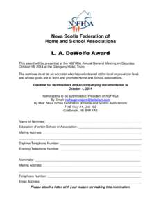Nova Scotia Federation of Home and School Associations L. A. DeWolfe Award This award will be presented at the NSFHSA Annual General Meeting on Saturday, October 18, 2014 at the Glengarry Hotel, Truro.
