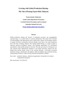 Growing with Global Production Sharing: The Tale of Penang Export Hub, Malaysia Prema-chandra Athukorala Arndt-Corden Department of Economics Crawford School of Economics and Government