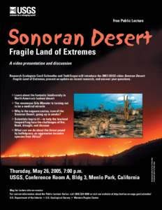 Free Public Lecture  Sonoran Desert Fragile Land of Extremes A video presentation and discussion Research Ecologists Cecil Schwalbe and Todd Esque will introduce the 2003 USGS video Sonoran Desert: