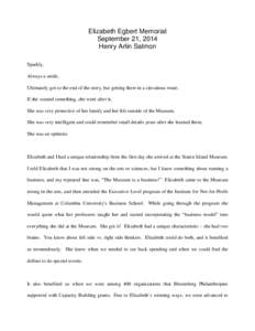 Elizabeth Egbert Memorial September 21, 2014 Henry Arlin Salmon Sparkly, Always a smile, Ultimately got to the end of the story, but getting there in a circuitous route,