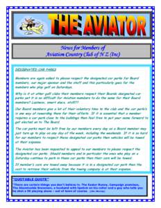 News for for Members of Aviation Country Club of N Z (Inc) DESIGNATED CAR PARKS Members are again asked to please respect the designated car parks for Board members, our major sponsor and the staff and this particularly 