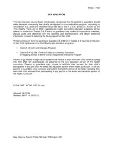 Policy: 7182 SEX EDUCATION The New Hanover County Board of Education recognizes that the parents or guardians should make decisions concerning their child’s participation in a sex education program. According to Amendm