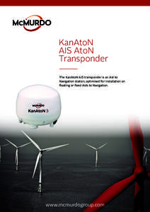 KanAtoN AIS AtoN Transponder The KanAtoN AIS transponder is an Aid to Navigation station, optimised for installation on floating or fixed Aids to Navigation.