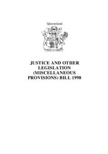 Queensland  JUSTICE AND OTHER LEGISLATION (MISCELLANEOUS PROVISIONS) BILL 1998