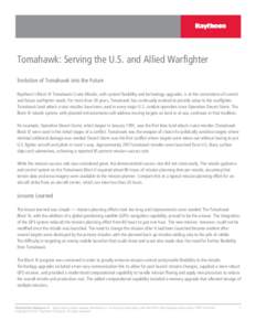 Tomahawk: Serving the U.S. and Allied Warfighter Evolution of Tomahawk into the Future Raytheon’s Block IV Tomahawk Cruise Missile, with system flexibility and technology upgrades, is at the cornerstone of current and 