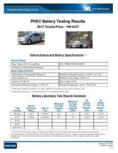 PHEV Battery Testing Results 2013 Toyota Prius - VIN 6237 Vehicle Details and Battery Specifications¹‫ގ‬² Vehicle Details Base Vehicle: 2013 Toyota Prius