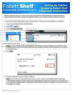 Cl assro o m C onne c t ion s™  Setting Up Teacher Access to Follett Shelf Classroom Connections