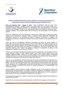 PRESS RELEASE  Sanofi and MannKind Announce Global Licensing Agreement for Afrezza® (insulin human) Rapid-Acting Inhaled Insulin Paris and Valencia, Calif. - August 11, [removed]Sanofi (EURONEXT: SAN and NYSE: SNY) and Ma