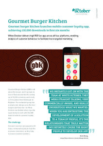 CASE STUDY  web and mobile apps Gourmet Burger Kitchen Gourmet burger kitchen launches mobile customer loyalty app,
