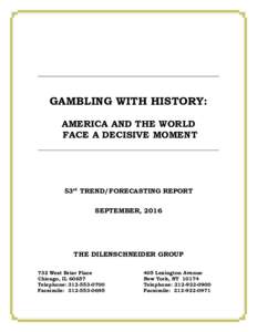 GAMBLING WITH HISTORY: AMERICA AND THE WORLD FACE A DECISIVE MOMENT 53rd TREND/FORECASTING REPORT SEPTEMBER, 2016