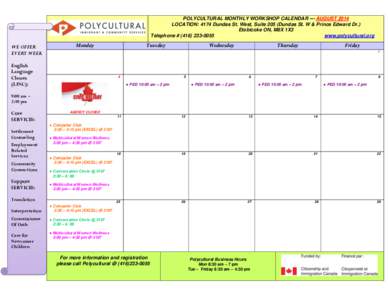 POLYCULTURAL MONTHLY WORKSHOP CALENDAR --- AUGUST 2014 LOCATION: 4174 Dundas St. West, Suite 205 (Dundas St. W & Prince Edward Dr.) Etobicoke ON, M8X 1X3 Telephone # ([removed]www.polycultural.org