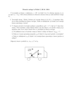 Domaˇ ca naloga iz Fizike I, V tovornjaku je klanec z naklonom ϕ = 50◦ , ter kladi 1 in 2 (z danima masama m1 in m2 kjer m1 > m2 ). Med obema kladama in klancem oziroma steno je enak koeficient tranja ktr